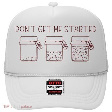DonT Get Me Started Sourdough Starter Sourdough Mama Hat