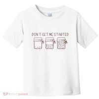 DonT Get Me Started Sourdough Starter Sourdough Mama Toddler T-Shirt thumb 0