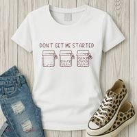 DonT Get Me Started Sourdough Starter Sourdough Mama Women's T-Shirt thumb 3