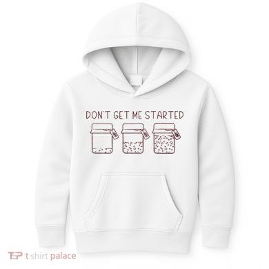 DonT Get Me Started Sourdough Starter Sourdough Mama Kids Hoodie