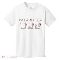 DonT Get Me Started Sourdough Starter Sourdough Mama Kids T-Shirt thumb 0