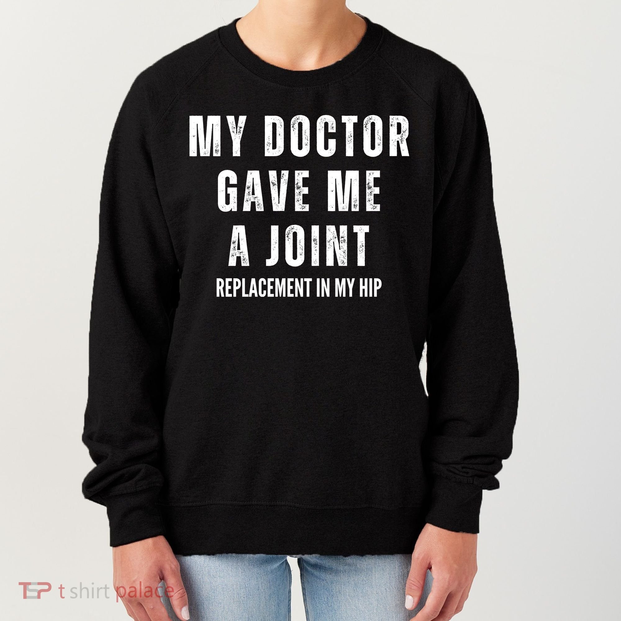 Doctor Gave Me A Joint Hip Replacement Surgery Gag Gift Women's Sweatshirt