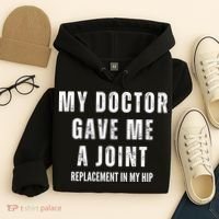 Doctor Gave Me A Joint Hip Replacement Surgery Gag Gift Hoodie thumb 4
