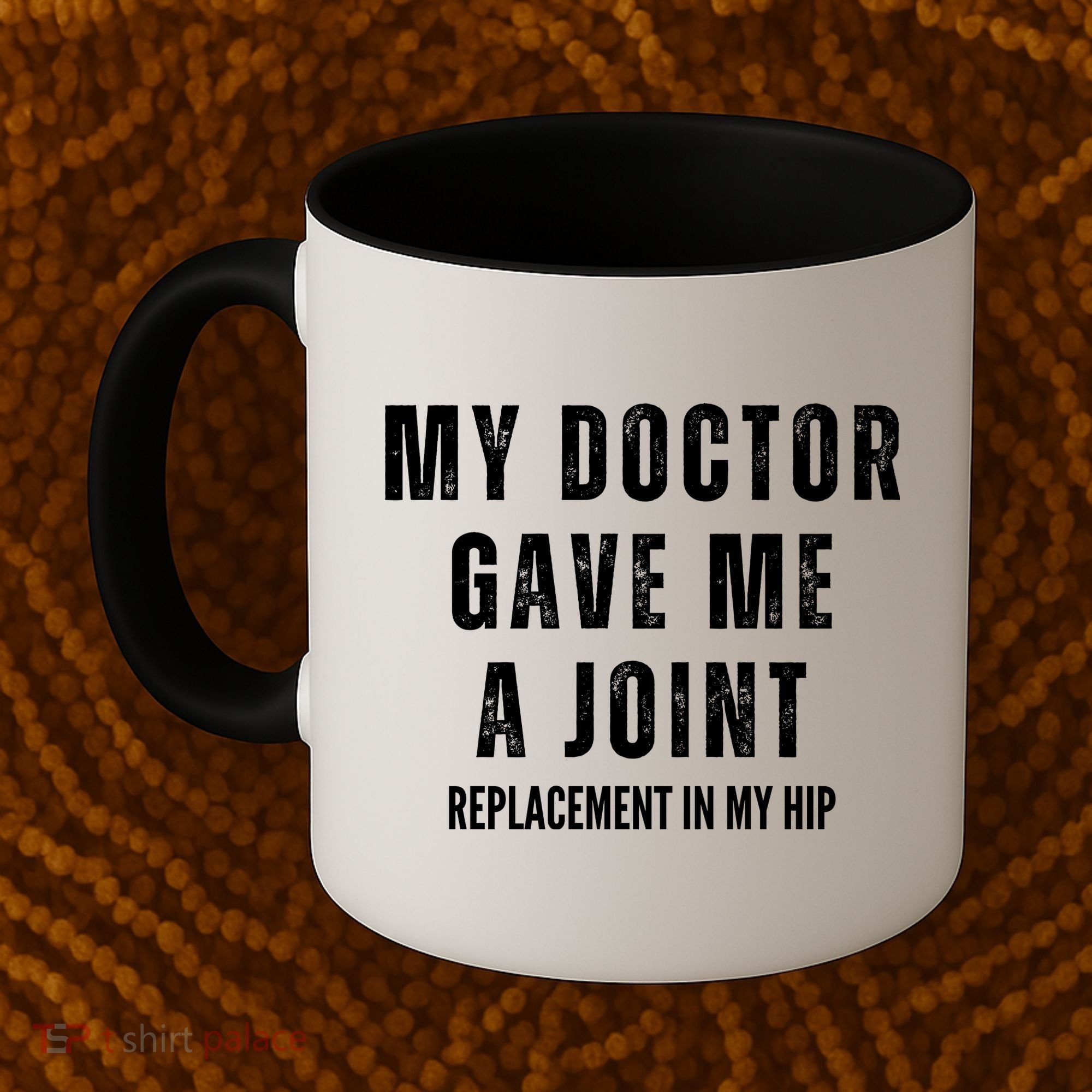 Doctor Gave Me A Joint Hip Replacement Surgery Gag Gift Coffee Mug
