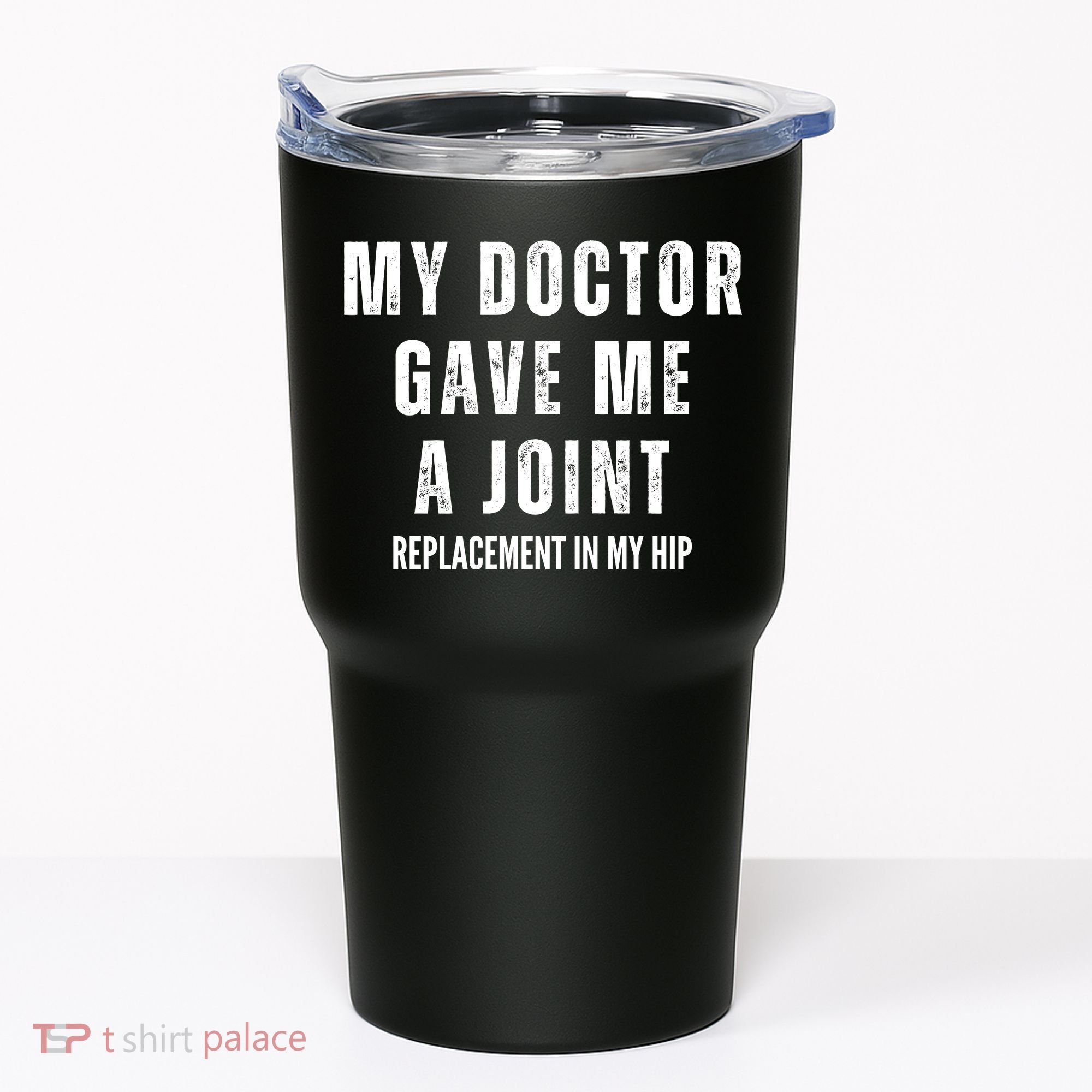 Doctor Gave Me A Joint Hip Replacement Surgery Gag Gift Tumbler