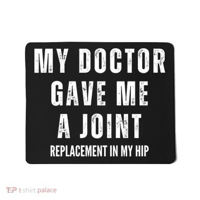 Doctor Gave Me A Joint Hip Replacement Surgery Gag Gift Mousepad