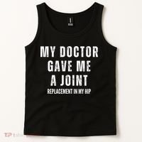 Doctor Gave Me A Joint Hip Replacement Surgery Gag Gift Tank Top thumb 2