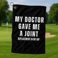 Doctor Gave Me A Joint Hip Replacement Surgery Gag Gift Golf Towel thumb 1