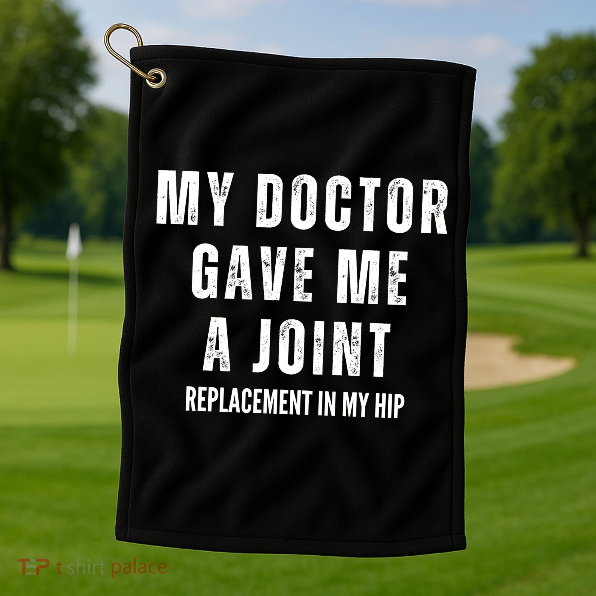 Doctor Gave Me A Joint Hip Replacement Surgery Gag Gift Golf Towel
