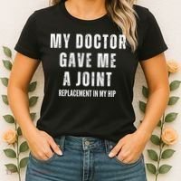 Doctor Gave Me A Joint Hip Replacement Surgery Gag Gift Women's T-Shirt thumb 2
