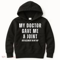 Doctor Gave Me A Joint Hip Replacement Surgery Gag Gift Kids Hoodie thumb 0