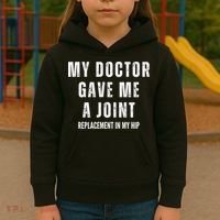 Doctor Gave Me A Joint Hip Replacement Surgery Gag Gift Kids Hoodie thumb 3