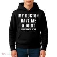 Doctor Gave Me A Joint Hip Replacement Surgery Gag Gift Kids Hoodie thumb 4