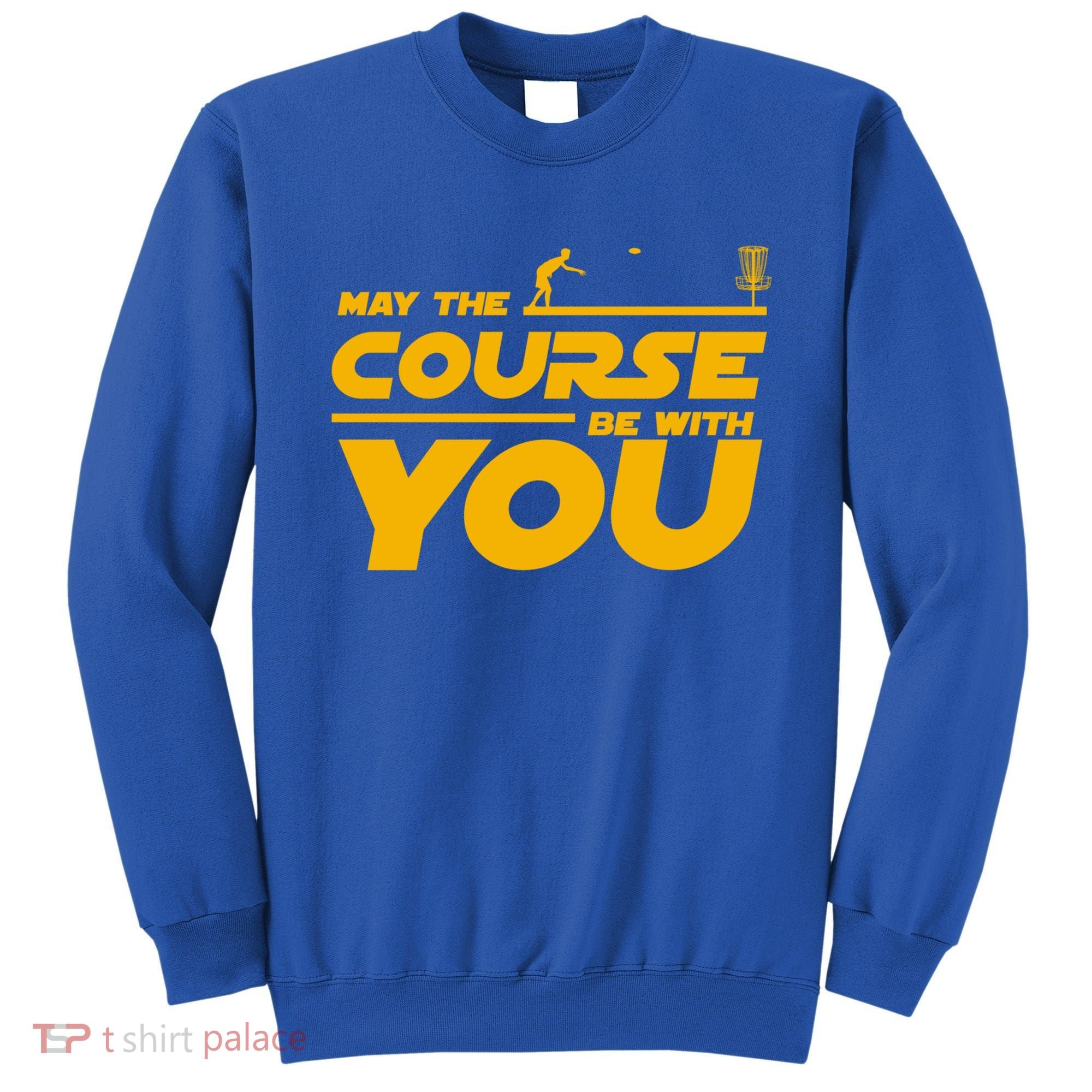 Disc Golf May The Course Be With You Frisbee Golf Gift Sweatshirt
