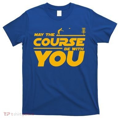 Disc Golf May The Course Be With You Frisbee Golf Gift T-Shirt