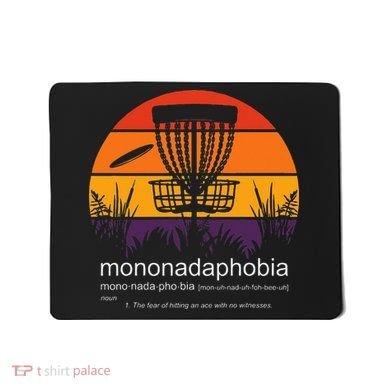 Disc Golf Mononadaphobia Funny Disk Golf Mousepad