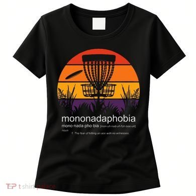 Disc Golf Mononadaphobia Funny Disk Golf Women's T-Shirt