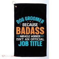 Dog Groomer Miracle Worker Isn't An Job Title Gift Golf Towel thumb 0
