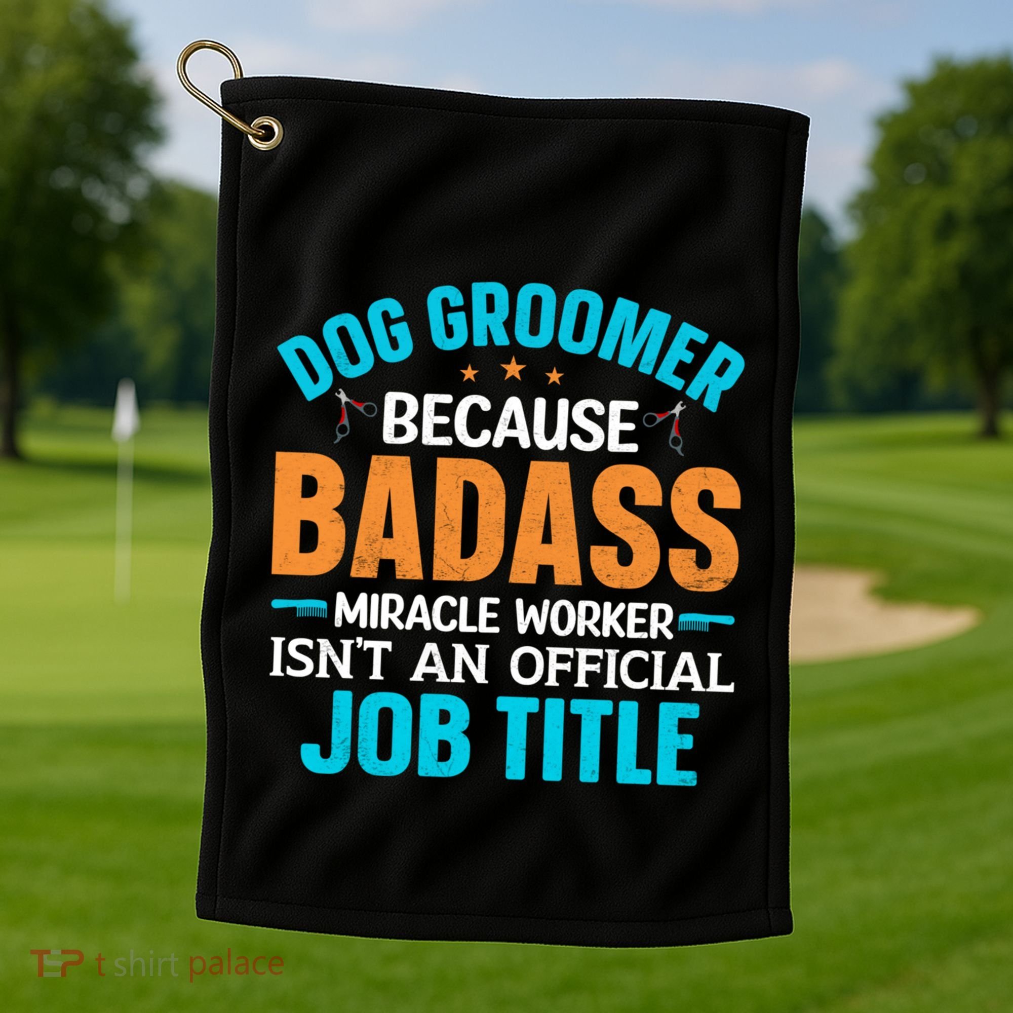 Dog Groomer Miracle Worker Isn't An Job Title Gift Golf Towel