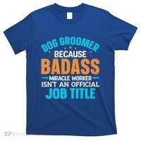 Dog Groomer Miracle Worker Isn't An Job Title Gift T-Shirt thumb 0