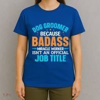 Dog Groomer Miracle Worker Isn't An Job Title Gift T-Shirt thumb 4