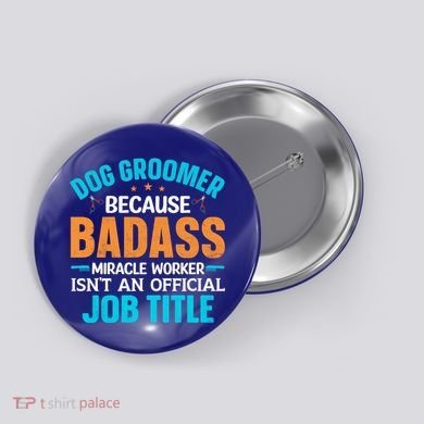 Dog Groomer Miracle Worker Isn't An Job Title Gift Button