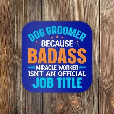 Dog Groomer Miracle Worker Isn't An Job Title Gift Coaster
