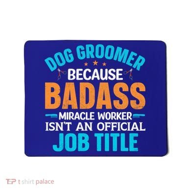 Dog Groomer Miracle Worker Isn't An Job Title Gift Mousepad
