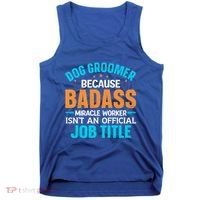 Dog Groomer Miracle Worker Isn't An Job Title Gift Tank Top thumb 0