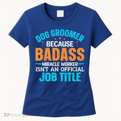 Dog Groomer Miracle Worker Isn't An Job Title Gift Women's T-Shirt