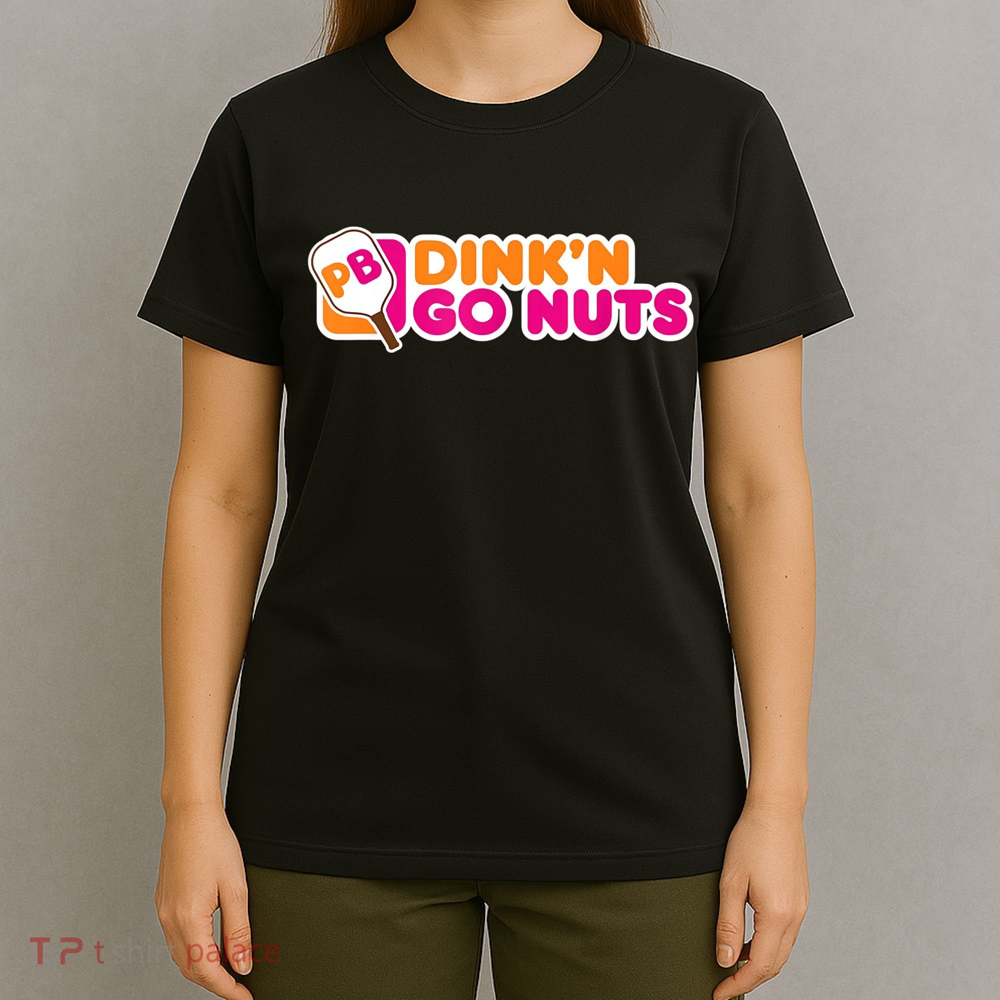 Dink'n Go Nuts Funny Pickleball Player Paddleball Lover T-Shirt