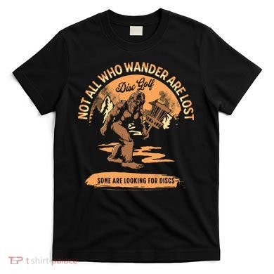 Disc Golf Not All Who Wander Are Lost T-Shirt