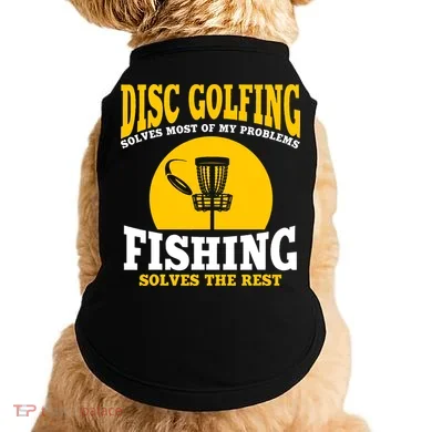 Disc Golf N Fishing Solves My Problems Doggie Tank
