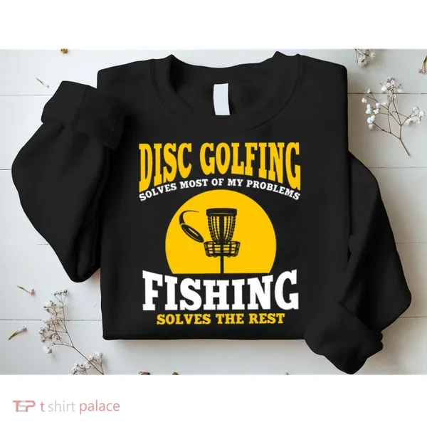 Disc Golf N Fishing Solves My Problems Sweatshirt