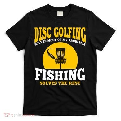 Disc Golf N Fishing Solves My Problems T-Shirt