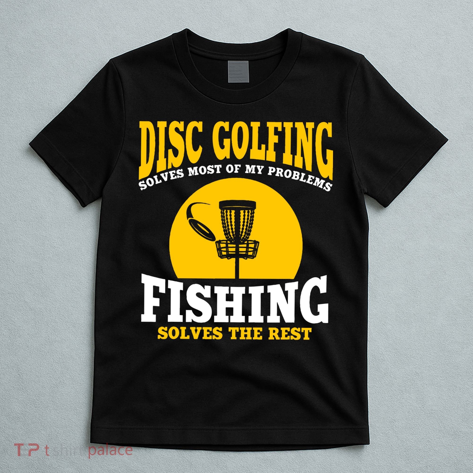 Disc Golf N Fishing Solves My Problems T-Shirt