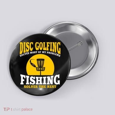 Disc Golf N Fishing Solves My Problems Button