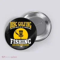 Disc Golf N Fishing Solves My Problems Button thumb 0