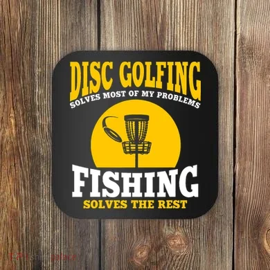 Disc Golf N Fishing Solves My Problems Coaster