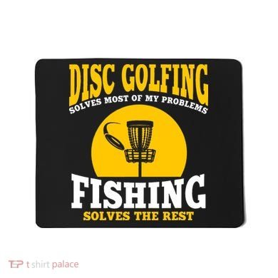 Disc Golf N Fishing Solves My Problems Mousepad
