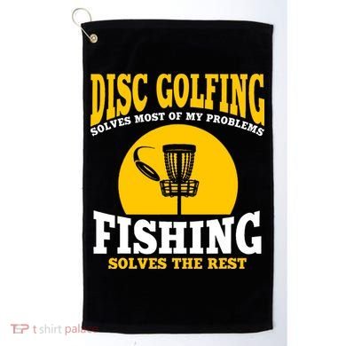 Disc Golf N Fishing Solves My Problems Golf Towel