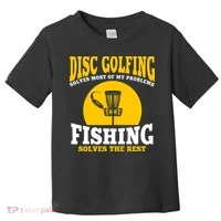 Disc Golf N Fishing Solves My Problems Toddler T-Shirt thumb 0