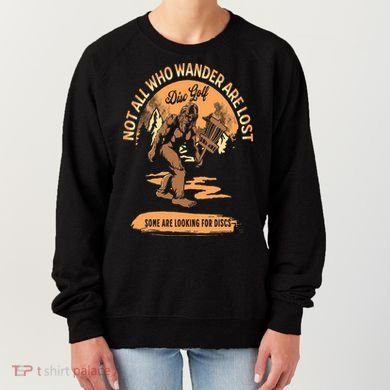Disc Golf  Not All Who Wander Are Lost Funny Sarcastic Women's Sweatshirt