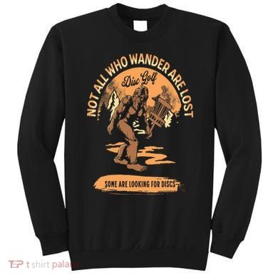 Disc Golf  Not All Who Wander Are Lost Funny Sarcastic Sweatshirt