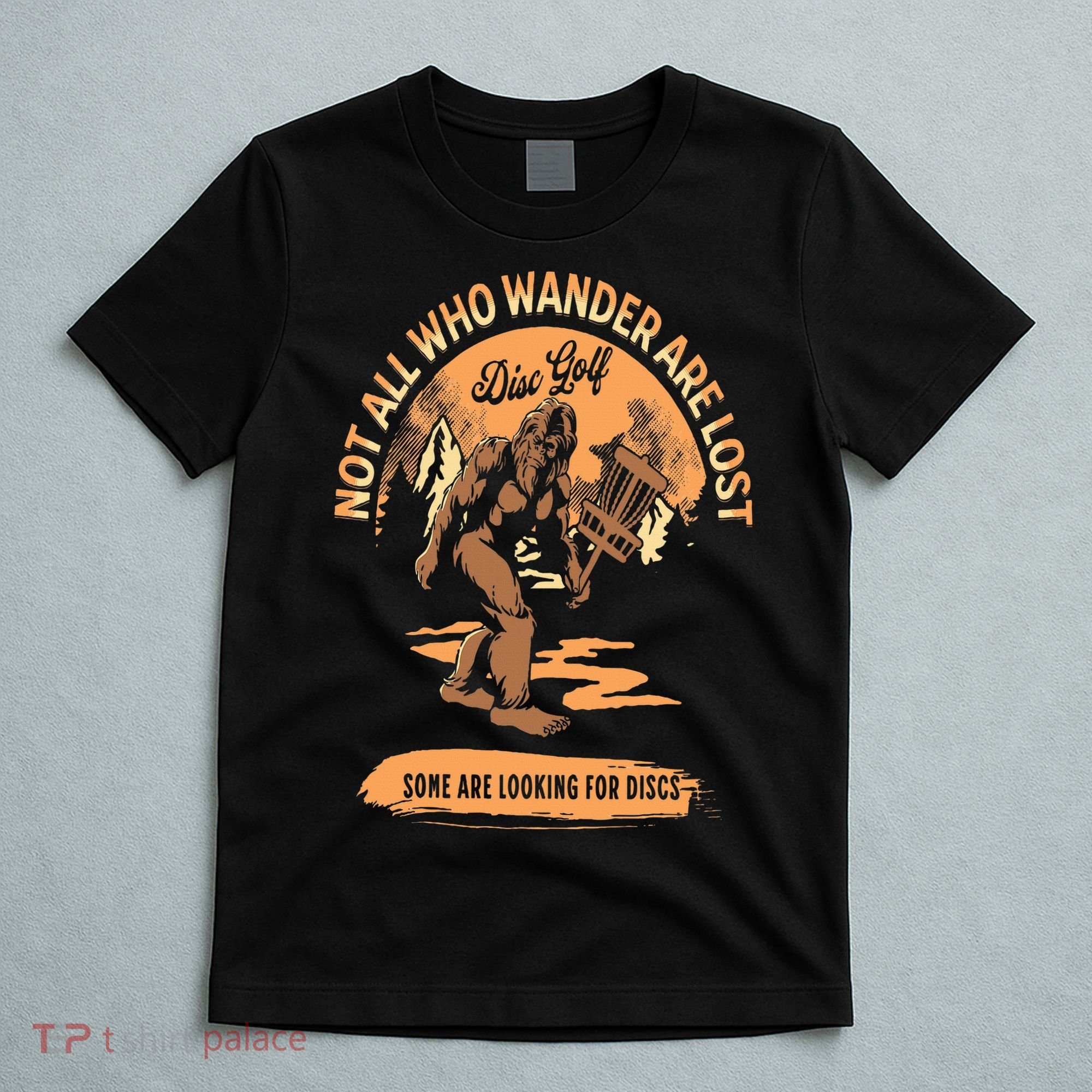 Disc Golf  Not All Who Wander Are Lost Funny Sarcastic T-Shirt