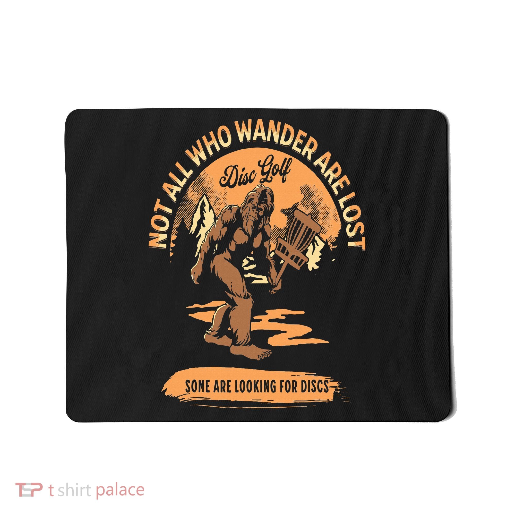 Disc Golf  Not All Who Wander Are Lost Funny Sarcastic Mousepad