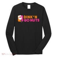 Dink'n Go Nuts Pickleball Paddle TShirt Long Sleeve Shirt thumb 0