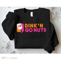 Dink'n Go Nuts Pickleball Paddle TShirt Sweatshirt thumb 2