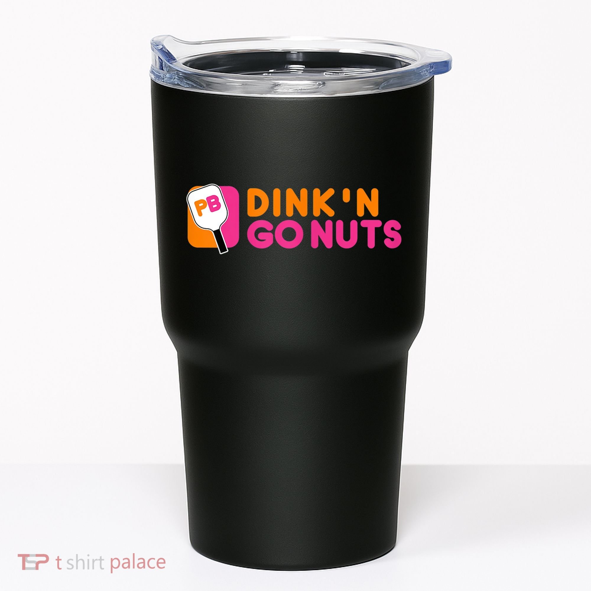 Dink'n Go Nuts Pickleball Paddle TShirt Tumbler