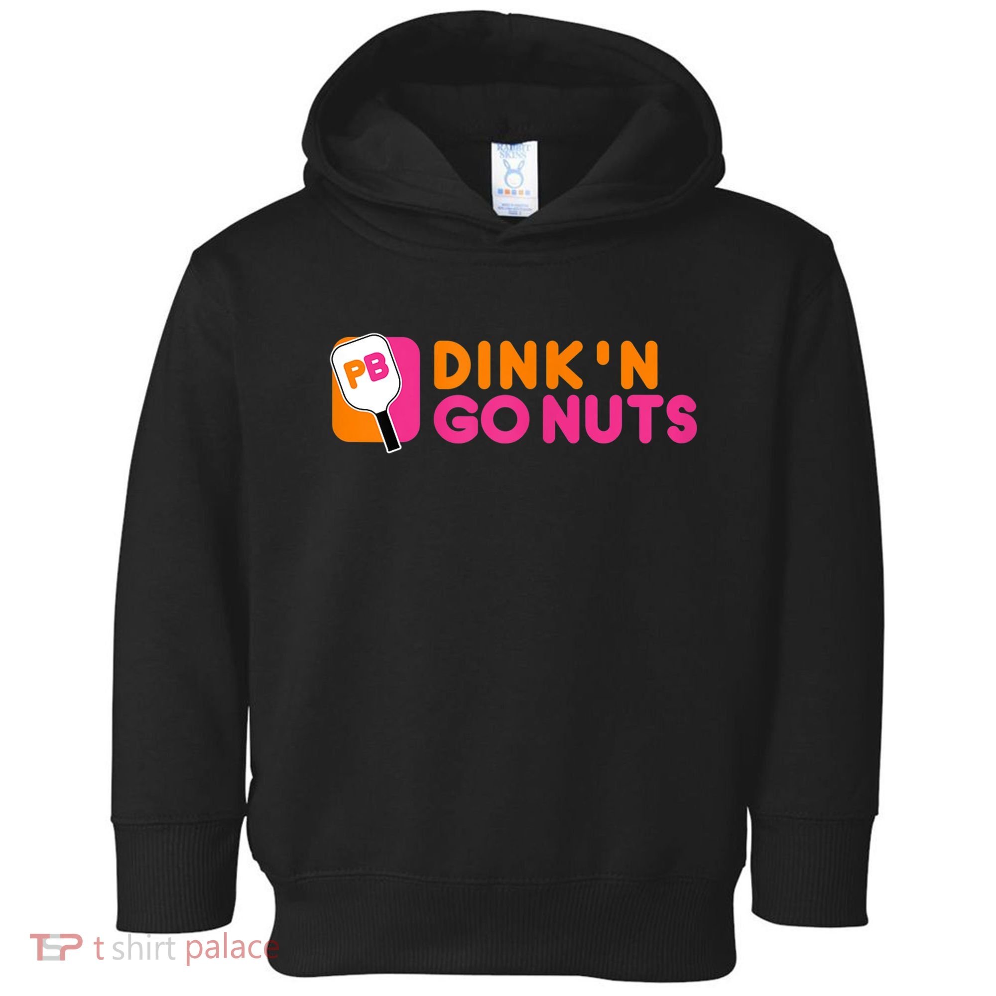 Dink'n Go Nuts Pickleball Paddle TShirt Toddler Hoodie